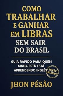 Livro Como Trabalhar e Ganhar em Libras sem Sair do Brasil