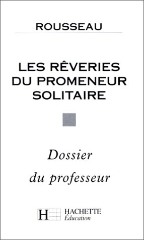 Rousseau, Les Rêveries du promeneur solitaire : Dossier du professeur
