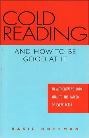 Cold Reading And How To Be Good At It An Authoritative Book Vital To The Career Of Every Actor Hoffman Basil 9780940669420 Amazon Com Books