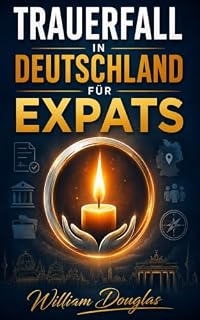 Livro Trauerfall in Deutschland für Expats: Ein Ratgeber für den emotionalen Abschied und die Bewältigung der deutschen Bürokratie bei Verlust eines Angehörigen