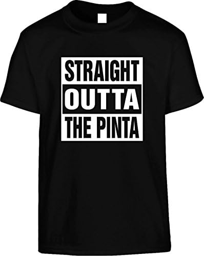 Mens Tee STRAIGHT OUTTA THE PINTA 5X Funny Unisex T-Shirt