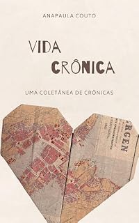 Livro Vida Crônica: Uma Coletânea de Crônicas