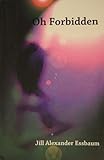 Oh Forbidden, Essbaum, Jill, 1931247293