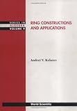 Ring Constructions and Applications, Kelarev, Andrei V., 9810247451