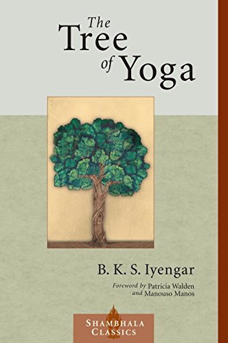 The Tree of Yoga (Shambhala Classics), by B.K.S. Iyengar The Tree of Yoga (Shambhala Classics), by B.K.S. Iyengar