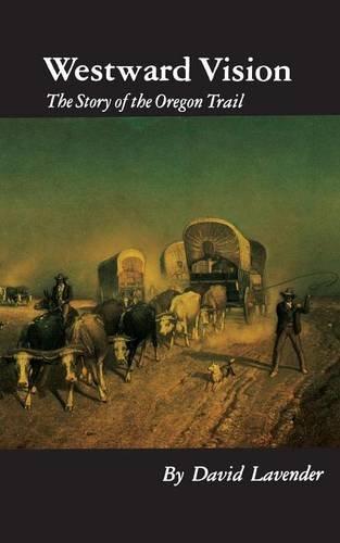 Westward vision: the story of the oregon trail (bison b…