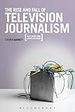 Image de The Rise and Fall of Television Journalism: Just Wires and Lights in a Box?