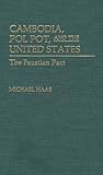 Cambodia, Pol Pot, and the United States: The Faustian Pact, Michael Haas, 0275940055