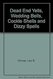 Hardcover Dead End Yells, Wedding Bells, Cockle Shells and Dizzy Spells Book