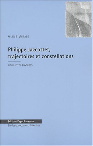 Philippe Jaccottet, trajectoires et constellations