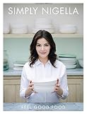 Simply Nigella: Feel Good Food Simply Nigella: Feel Good Food