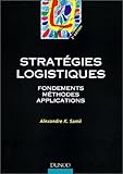 Stratégies logistiques : Fondements, méthodes, applications by 