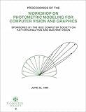 Photometric Modeling for Computer Vision and Graphics : Proceedings of Workshop, June 22, 1999, Fort Collins, Colorado, , 0769502717