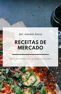 Livro Receitas de Mercado - Receitas Práticas que Cabem no Bolso: Saia da Rotina do Arroz e Feijão e Impressione a Todos
