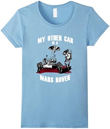 Womens My Other Car Is A Mars Rover Outta Space Shirt Small Baby Blue