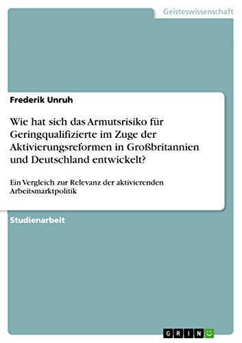 Wie hat sich das Armutsrisiko für Geringqualifizierte im Zuge der Aktivierungsr…
