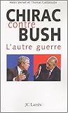 Chirac contre Bush : L'autre guerre by 