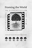 Framing the World: Explorations in Ecocriticism and