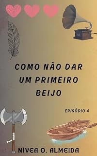 Livro EPISÓDIO 4: Como não dar um primeiro beijo: (Não julgue um viking pelo nome)