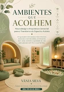 Livro AMBIENTES QUE ACOLHEM: NEURODESIGN APLICADO AO TRANSTORNO DO ESPECTRO AUTISTA TEA