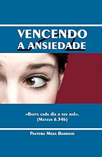 Livro Vencendo a Ansiedade: Basta cada dia o seu mal