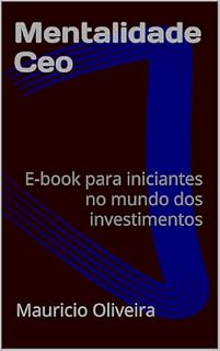 Livro Mentalidade Ceo: E-book para iniciantes no mundo dos investimentos