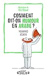 Comment dit-on humour en arabe ? par Aïssaoui