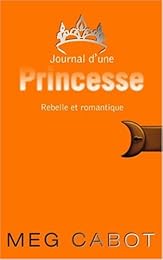 Journal d'une princesse rebelle et romantique
