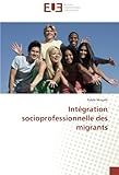 Intégration socioprofessionnelle des migrants (French Edition) by