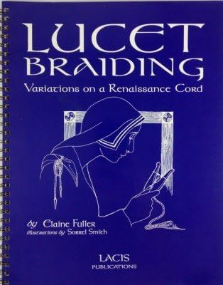 Lucet Braiding Variations on a Renaissance Cord Spiral-bound – January 1, 1998