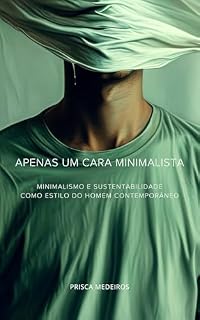 Livro Apenas um cara minimalista: Minimalismo e sustentabilidade como estilo do homem contemporâneo