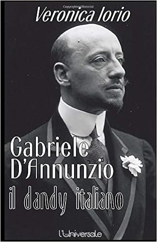 Veronica Iorio - Gabriele D'Annunzio, il dandy italiano (2018)