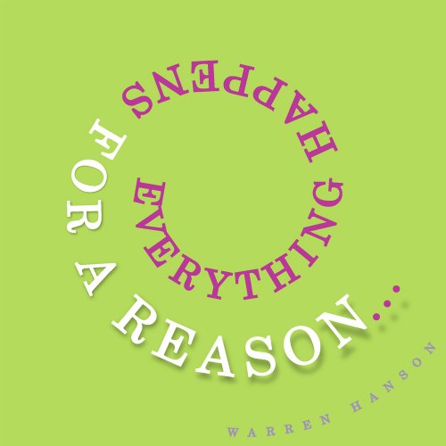 Everything Happens for a Reason...