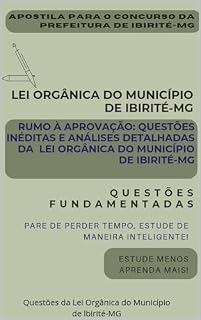 Livro Apostila para o Concurso da Prefeitura de Ibirité-MG: Questões da Lei Orgânica do Município de Ibirité-MG