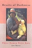 Hearts of Darkness: White Women Write Race by Jane Marcus