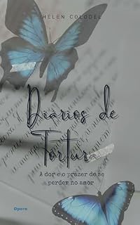 Livro Diários de Tortura: A dor e o prazer de se perder no amor
