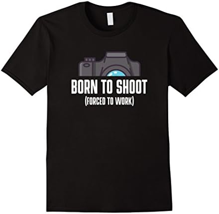 Men's Born To Shoot Forced To Work Camera Photographer T Shirt Medium Black
