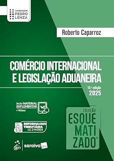 Livro Comércio Internacional e Legislação Aduaneira Esquematizado - 10ª Edição 2025