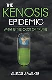 The Kenosis Epidemic: What Is the Cost of Truth? by 