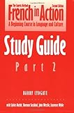 French in Action: A Beginning Course in Language and Culture, Second Edition: Study Guide, Part 2 (Yale Language Series)