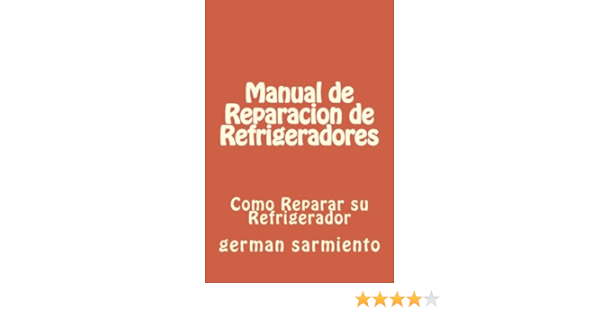 Manual de Reparacion de Refrgeradores: Como Reparar su ...