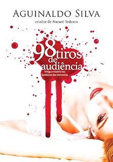 Livro 98 tiros de audiência: Intriga e mistério nos bastidores de novela