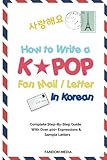 How to Write a KPOP Fan Mail / Letter in Korean: Complete Step-By-Step Guide With Over 400+ Expressions & Sample Letters