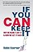 If You Can Keep It: Why We Nearly Lost It & How We Get It Back - Book by Robin Koerner
