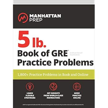 5 lb. Book of GRE Practice Problems: 1,800+ Practice Problems in Book and Online (Manhattan Prep 5 lb Series) 5 lb. Book of GRE Practice Problems: 1,800+ Practice Problems in Book and Online (Manhattan Prep 5 lb Series)