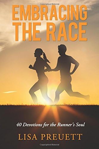 Embracing the Race: 40 Devotions for the Runner’s Soul