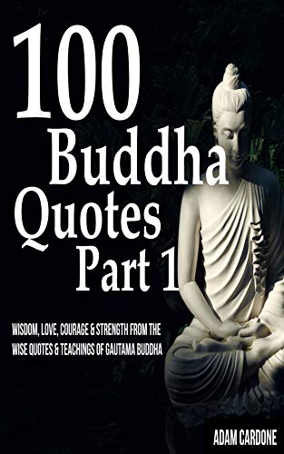 100 Buddha Quotes Part 1 Wisdom Love Courage Strength From