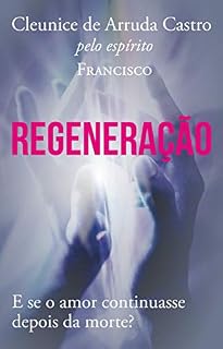 Livro Regeneração: E se o amor continuasse depois da morte? (1)