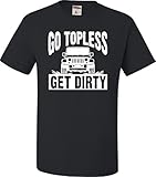 Adult Go Topless Get Dirty Jeep T-Shirt