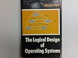 The logical design of operating systems (Prentice-Hall series in automatic computation) by